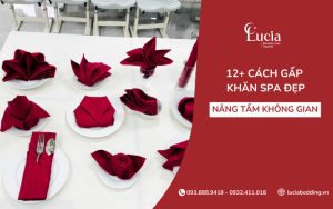 12 cách gấp khăn Spa đẹp, giúp nâng tầm không gian trị liệu