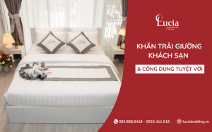 Khăn trải giường khách sạn và những công dụng tuyệt vời