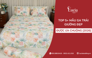 Top 5+ mẫu ga trải giường đẹp, được ưa chuộng trong năm 2026
