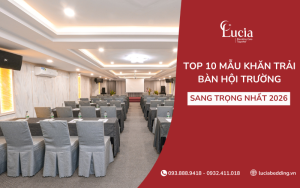 Top 10 mẫu khăn trải bàn hội trường sang trọng nhất 2026