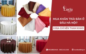 Mua khăn trải bàn ở đâu Hà Nội? Tổng hợp địa chỉ đáng tham khảo