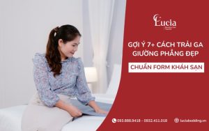 Gợi ý 7+ cách trải ga giường phẳng đẹp, không nhăn chuẩn khách sạn 