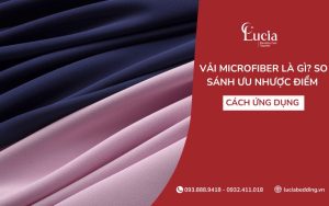 Vải microfiber là gì? So sánh ưu nhược điểm và cách ứng dụng