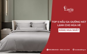 Top 5 mẫu ga giường mát lạnh cho mùa hè đáng mua