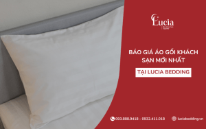 Báo giá áo gối khách sạn mới nhất tại Lucia Bedding