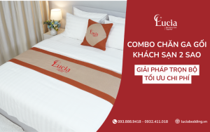 Combo Chăn Ga Gối Khách Sạn 2 Sao | Giải Pháp Trọn Bộ Tối Ưu Chi Phí
