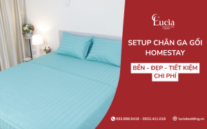 Setup Chăn Ga Gối Homestay: Cách Lựa Chọn Bền, Đẹp Và Tiết Kiệm Chi Phí