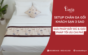 Setup chăn ga gối khách sạn 3 sao